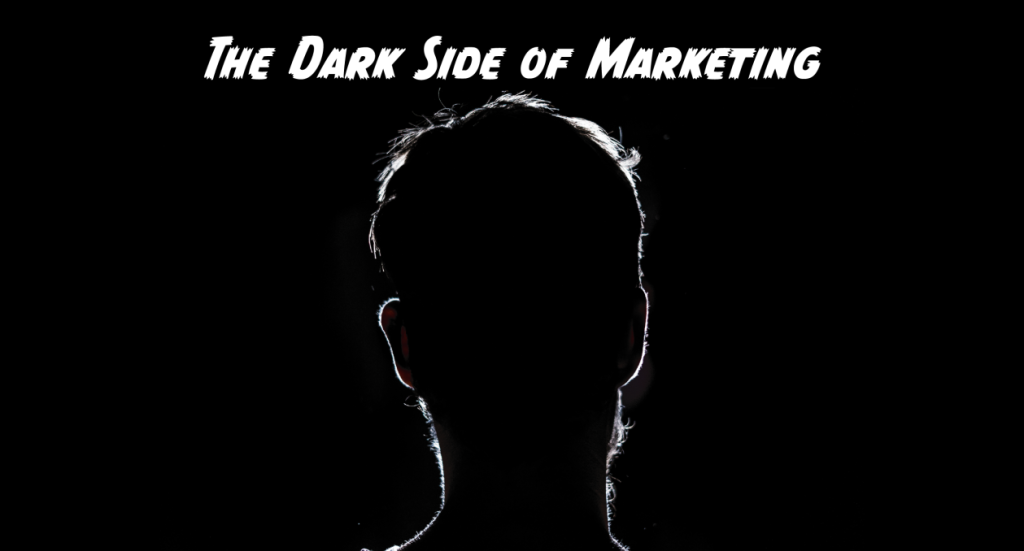 dark side of marketing