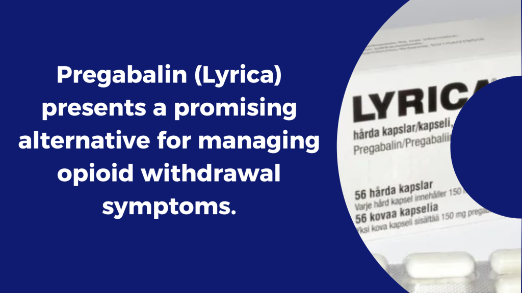 Managing Opioid Withdrawal with Pregabalin (Lyrica)